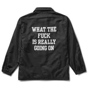 What The Fuck Is Really Going On Jacket