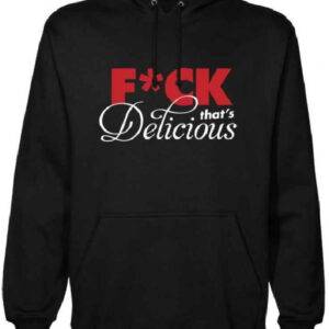 Fuck That’s Delicious Hoodie